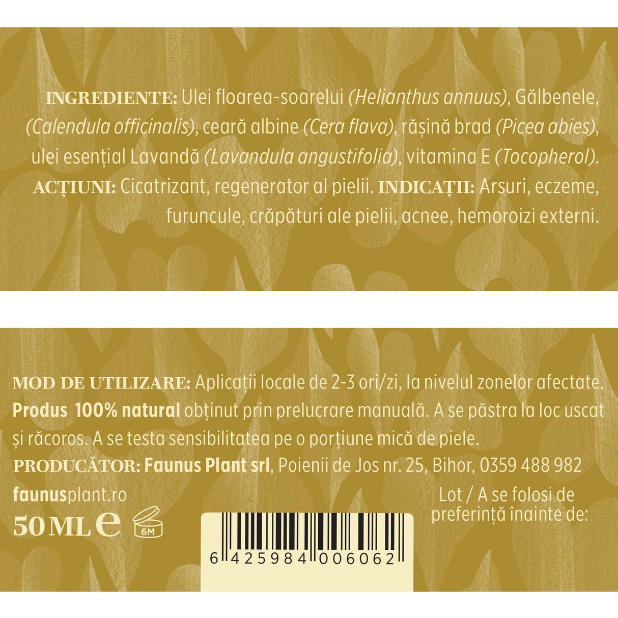 Etichetă desfășurată a unguentului Gălbenele 50 ml Faunus Plant. Ingrediente: ulei de floarea-soarelui (Helianthus annuus), gălbenele (Calendula officinalis), ceară de albine (Cera flava), rășină de brad (Picea abies), ulei esențial de lavandă (Lavandula angustifolia), vitamina E (Tocopherol). Acțiuni: cicatrizant, regenerant al pielii. Indicații: arsuri, eczeme, furuncule, crăpături ale pielii, acnee, hemoroizi externi.