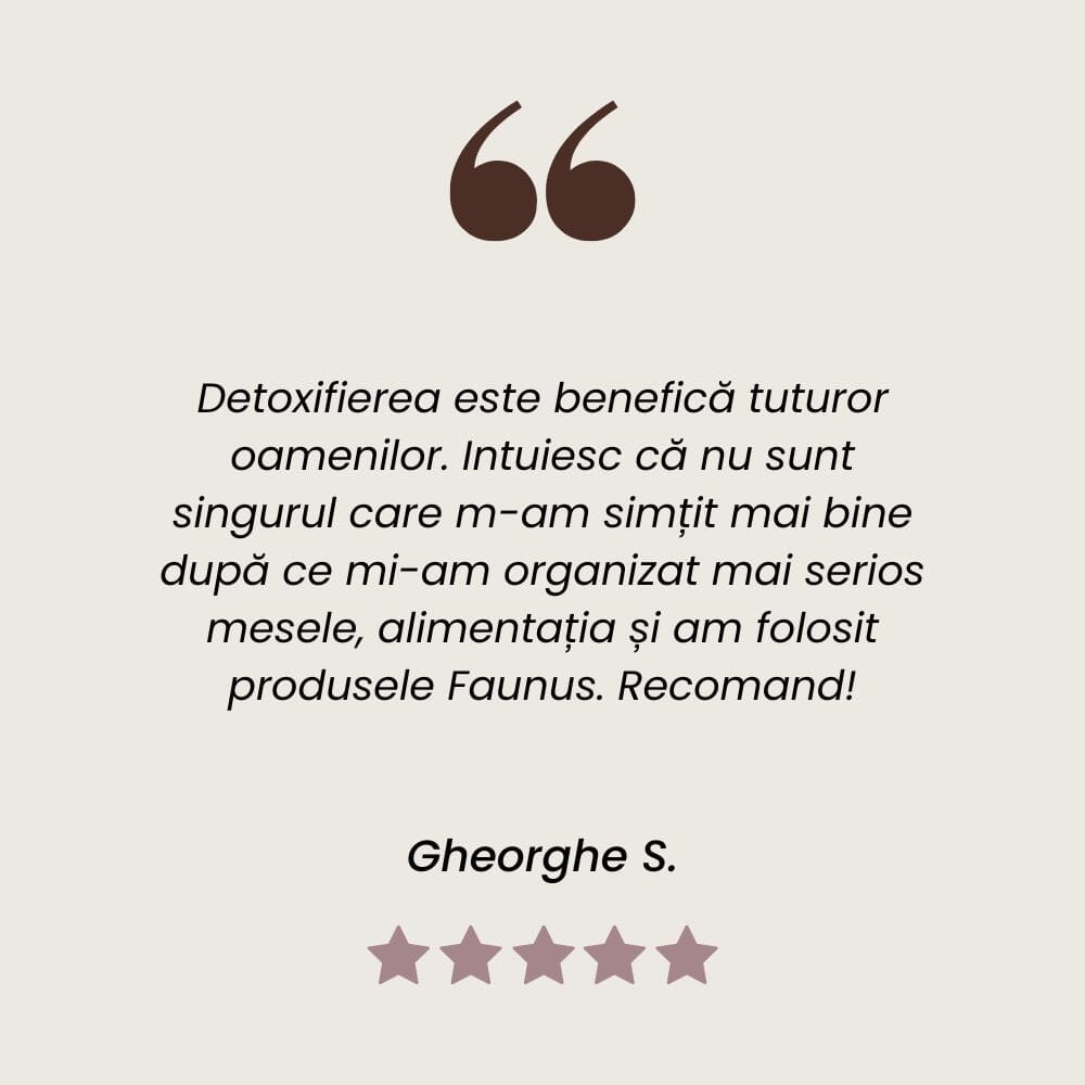 Testimonial al unui client mulțumit care a folosit Pachetul Detoxifiere de la Faunus Plant.