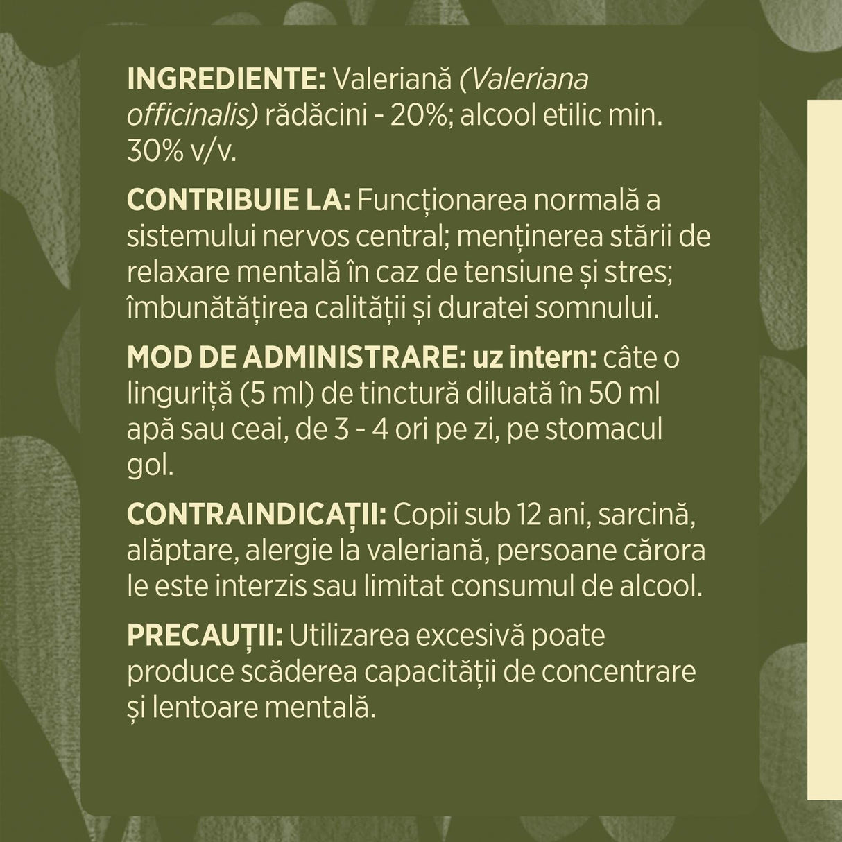 Etichetă desfășurată lateral stânga Tinctură Valeriană 200ml care prezintă informații legate de ingredientele din compoziție, acțiuni, indicații, modul de administrare, respectiv contraindicațiile și precauțiile produsului.