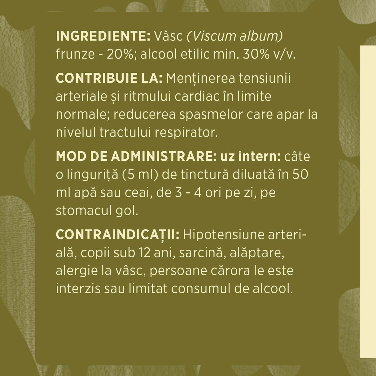 Etichetă desfășurată lateral stânga Tinctură Vâsc 200ml care prezintă informații legate de ingredientele din compoziție, acțiuni, indicații, modul de administrare, respectiv contraindicațiile produsului.