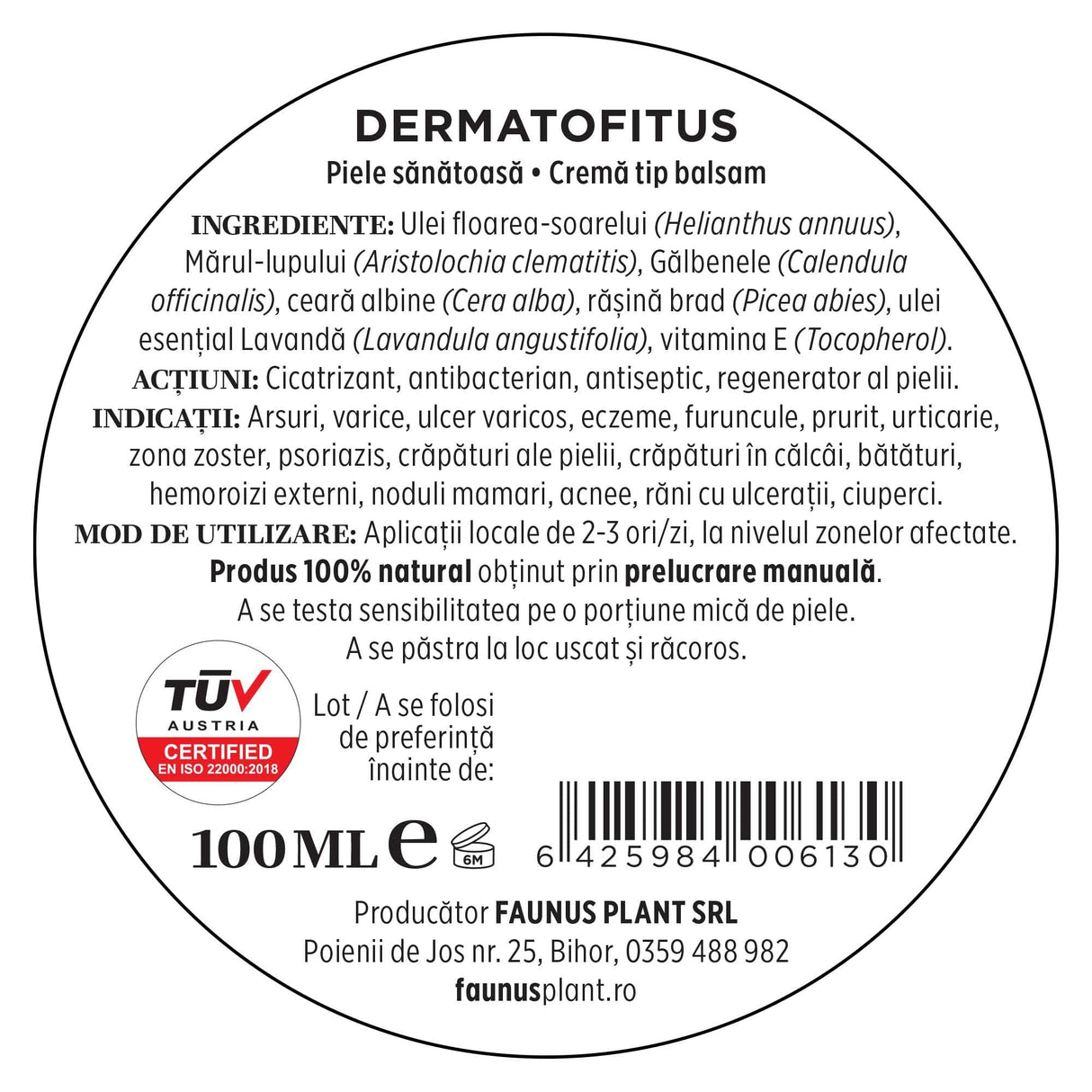 Eticheta spate a unguentului Dermatofitus 100ml de la Faunus Plant, detaliind ingredientele naturale și modul de utilizare. Ingrediente: Ulei de Floarea-Soarelui (Helianthus annuus), Mărul-lupului (Aristolochia clematitis), Gălbenele (Calendula officinalis), Ceară de Albine (Cera alba), Rășină de Brad (Picea abies), Ulei esențial de Lavandă (Lavandula angustifolia), Vitamina E (Tocopherol).