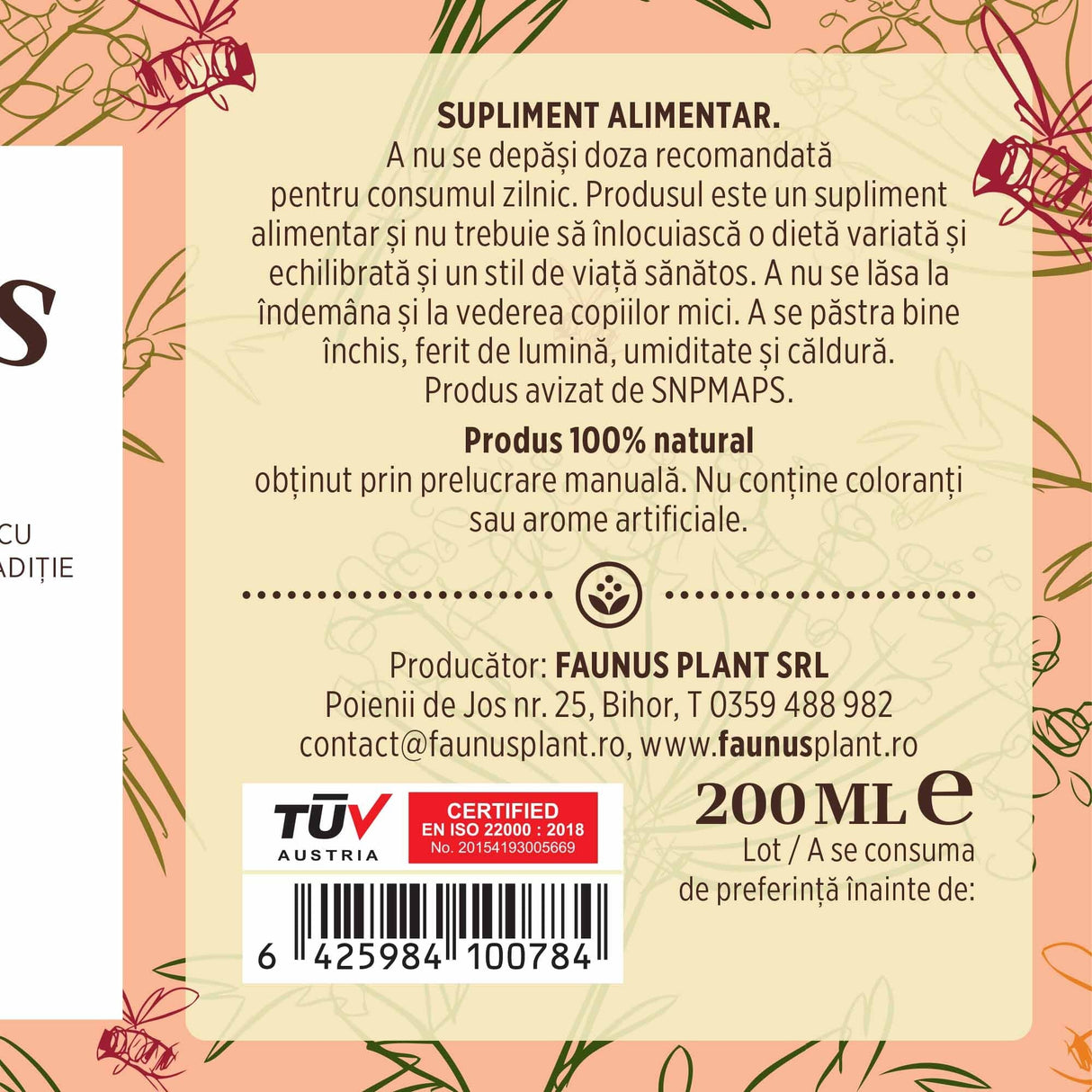 Eticheta lateral dreapta desfășurată pentru Sirop Cătină cu Miere și Propolis 200 ml de la Faunus Plant care afișează condiții de păstrare, faptul că produsul este natural și fabricat manual, detalii producător, cod de bare, cantitate și logo certificare TUV Austria.